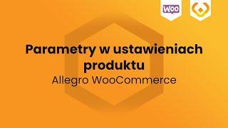 Allegro WooCommerce - Parametry w ustawieniach produktu - WP Desk