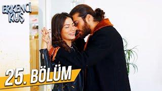 Erkenci Kuş 25. Bölüm (FULL HD)