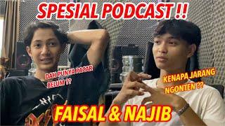 SPESIAL PODCAST !!! FAISAL & NAJIB