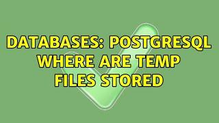 Databases: postgresql where are temp files stored