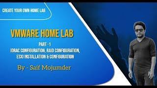 VMware Home Lab- Part 1 (IDRAC configuration, RAID Configuration, ESXi installation & configuration