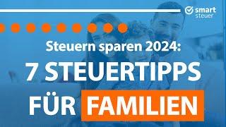 7 Steuertipps für Familien 2024 – Steuern sparen als Eltern!