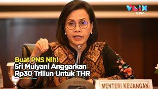 Cair Nih! Sri Mulyani Anggarkan Rp30,6 Triliun untuk THR PNS 2021!