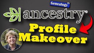 Ancestry Profile Makeover