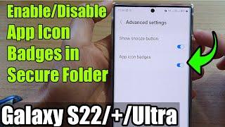 Galaxy S22/S22+/Ultra: How to Enable/Disable App Icon Badges in Secure Folder