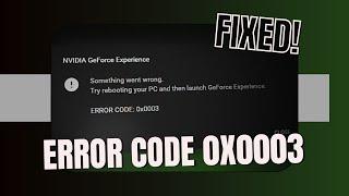 How To Fix Geforce Experience Error Code 0X0003 (FIXED) - 2024