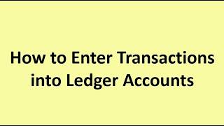 How to Enter Transactions into Ledger Accounts