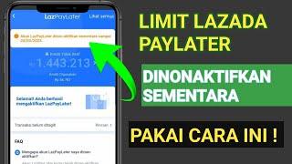 Mengatasi Limit Lazada Paylater Dinonaktifkan Sementara