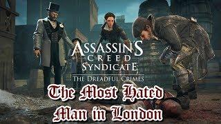 "Assassin's Creed: Syndicate" Walkthrough, Dreadful Crimes: "The Most Hated Man in London"