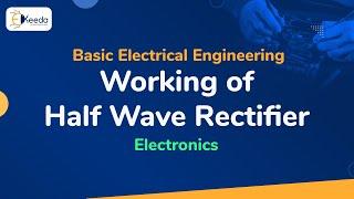 Working of Half Wave Rectifier - Electronics - Basic Electrical Engineering