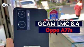 Tutorial Cara Mudah Pasang Gcam LMC 8.4 Oppo A77s - Google Camera Oppo A77s