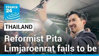 In Thailand, reformist Pita Limjaroenrat fails to be elected PM • FRANCE 24 English