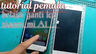 cara ganti lcd xiaomi MI A1 tutorial service hp pemula