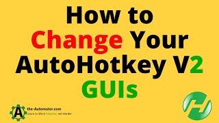 How to easily Change/Update your AutoHotkey v2 GUIs