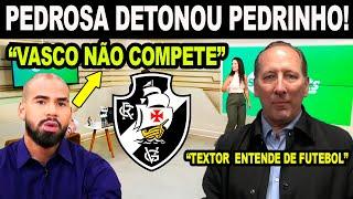 PEDROSA DETONA PEDRINHO E RAFAEL PAIVA! "ISSO É CULPA DA DIRETORIA" E RASGA ELOGIOS A JOHN TEXTOR