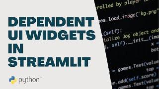 Dependent UI Widgets in Streamlit/Python