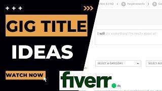 How to Write Gig Title on Fiverr - Title Ideas that Get Results