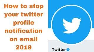 How to stop your twitter profile notification on email 2019