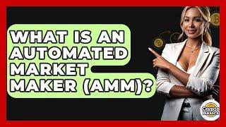 What Is An Automated Market Maker (AMM)? - CryptoBasics360.com