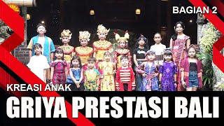 GRIYA PRESTASI BALI - BAGIAN 2 | KREASI ANAK