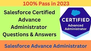 100% Guarantee  || (Pass in 2023) Salesforce Advance Administrator Dumps (Latest Q & A)