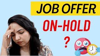 7 Reasons your Profile is on Hold ⏳(Job Offer wait) 