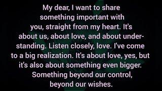 I want to share something important with you, Something beyond our control, beyond our wishes.  