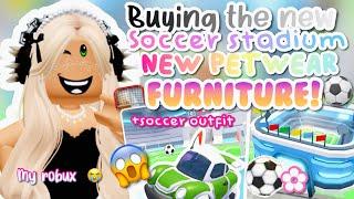 BUYING THE NEW SOCCER STADIUM, NEW PET WEAR & FURNITURE! ️