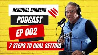 7 Steps to Goal Setting! Residual Earners Podcast Ep002