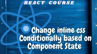 Change Inline CSS Conditionally based on Component State|freeCodeCamp basic React for beginners