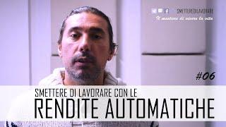 Rendite automatiche per vivere senza lavorare [#06]