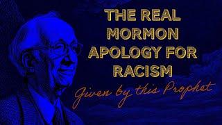 The Real Mormon Apology for Racism (Given by the Prophet)