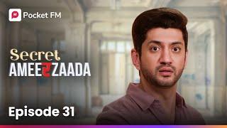 Episode 31 | Secret Ameerzaada | Pocket FM