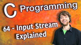 C Programming Tutorial 64 - Input Stream Explained