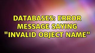 Databases: Error Message Saying "Invalid Object Name" (3 Solutions!!)
