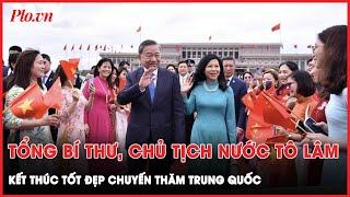 Tổng Bí thư, Chủ tịch nước về đến Hà Nội, kết thúc tốt đẹp chuyến thăm Trung Quốc | Thời sự