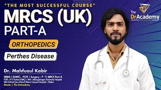 MRCS Part-A [6/4/3 Months] No# 1 Course In Bangladesh |  Perthes Disease | The DrAcademy !