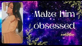 Make Him Obsessed Meditation with Bailee