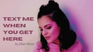 TEXT ME WHEN YOU GET HERE - JILLIAN ROSSI | YOUR MUSIC PLAYMATES