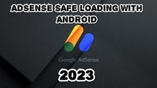 GOOGLE ADSENSE LOADING METHOD WITH ANDROID PHONE: FAST AND SAFE