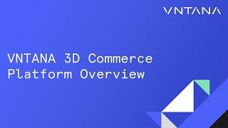 VNTANA 3D Commerce Platform Overview