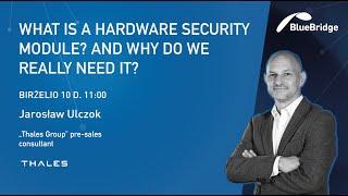 What is a Hardware Security Module? And why do we really need it?