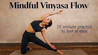 Mindful Vinyasa Flow | 25 Min Practice To Feel At Ease