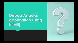 Debug Angular Application/ How to debug Angular in Intellij/ Running and debugging TypeScript