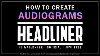 How to Create Audiograms in Headliner