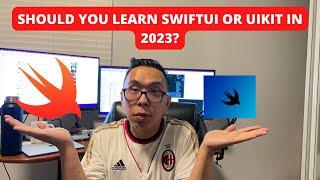 Should you learn SwiftUI or UIKit in 2023?