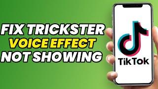 How to Fix Trickster Voice Effect Option Not Showing on TikTok Problem (2023)