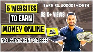 5 real websites to Earn Money From Home | Earn Rs. 60,000 + monthly | No fees or qualification