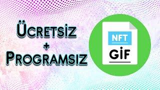 Hareketli Gif NFT nasıl yapılır ? ( Ücretsiz-Programsız )