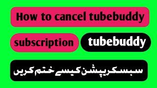 How to cancel tubebuddy subscription | how to cancel tubebuddy mobile subscription